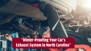 Winter-Proofing Your Car’s Exhaust System in North Carolina