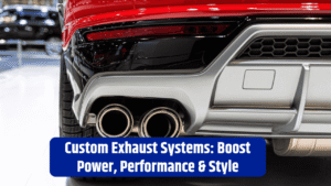 Custom Exhaust Systems: Boost Power, Performance & Style