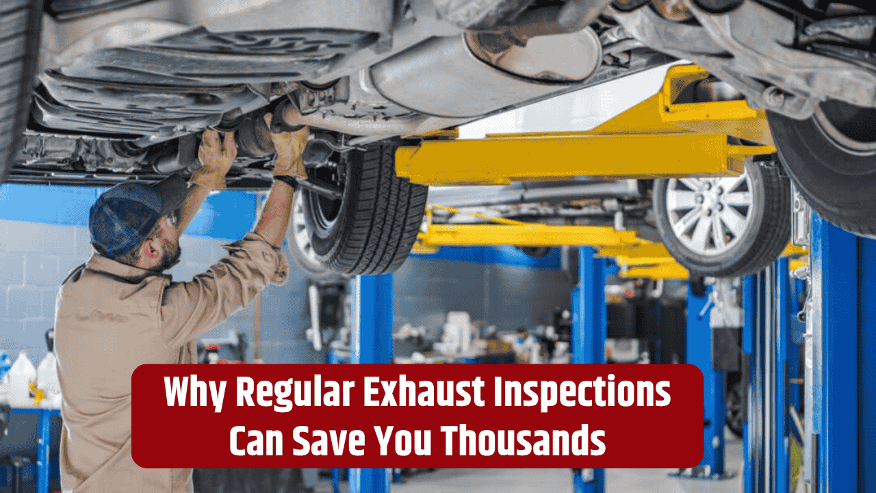 Why Regular Exhaust Inspections Can Save You Thousands